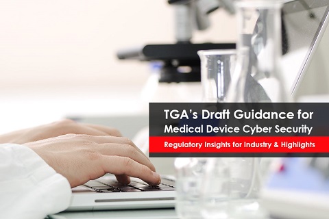 TGA’s Draft Guidance for Medical Device Cyber Security - Regulatory Insights for Industry & Highlights