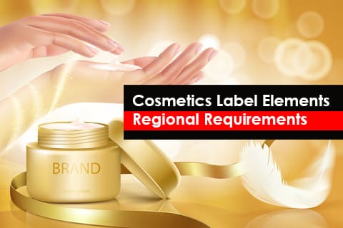 Cosmetics Label Elements – Regional Requirements